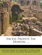 Excess Profits Tax Manual ...