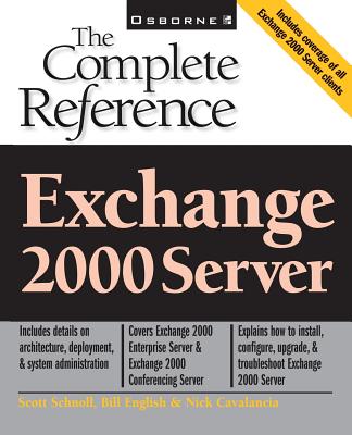 Exchange 2000 Server: The Complete Reference - Schnoll, Scott (Conductor)