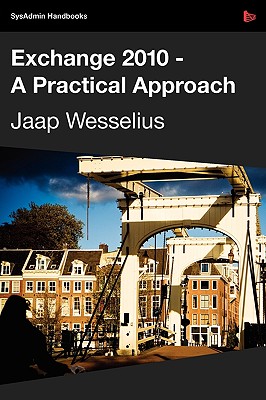 Exchange 2010 - A Practical Approach - Wesselius, Jaap
