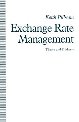 Exchange Rate Management: Theory and Evidence: The UK Experience - Pilbeam, Keith