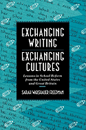 Exchanging Writing, Exchanging Cultures: Lessons in School Reform from the United States and Great Britain