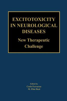 Excitotoxicity in Neurological Diseases: New Therapeutic Challenge - Ferrarese, Carlo (Editor), and Beal, M Flint (Editor)