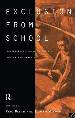 Exclusion From School: Multi-Professional Approaches to Policy and Practice - Blyth, Eric (Editor), and Milner, Judith, Sen. (Editor)