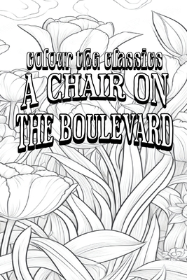 EXCLUSIVE COLORING BOOK Edition of Leonard Merrick's A Chair on the Boulevard - Colour the Classics