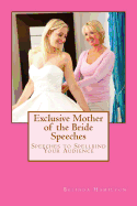 Exclusive Mother of the Bride Speeches: Speeches To Spellbind Your Audience