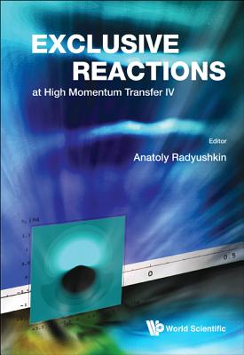 Exclusive Reactions at High Momentum Transfer IV - Proceedings of the 4th Workshop - Radyushkin, Anatoly (Editor)