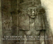 Excursions Along the Nile: The Photographic Discovery of Ancient Egypt - Howe, Kathleen Stewart, Ph.D.