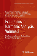 Excursions in Harmonic Analysis, Volume 3: The February Fourier Talks at the Norbert Wiener Center
