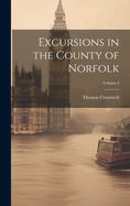 Excursions in the County of Norfolk; Volume I