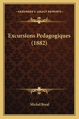 Excursions Pedagogiques (1882) - Breal, Michel