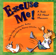 Excuse Me!: A Book All about Manners - Better, Cathy Drinkwater
