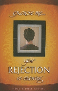 Excuse Me... Your Rejection Is Showing - Gibson, Noel, and Gibson, Phyl