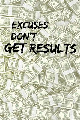 Excuses Don't Get Results - Watts, Erik