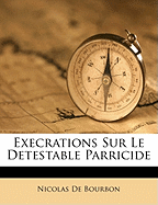 Execrations Sur Le Detestable Parricide