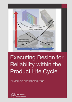 Executing Design for Reliability Within the Product Life Cycle - Jamnia, Ali, and Atua, Khaled