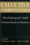Executive Compensation: The Professional's Guide to Current Issues & Practices