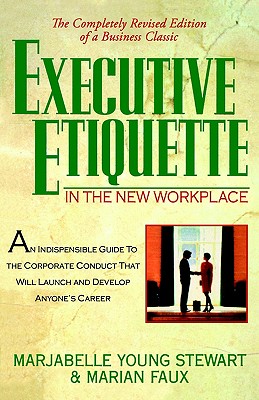 Executive Etiquette: In the New Workplace - Stewart, Marjabelle Young, and Faux, Marian