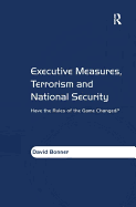 Executive Measures, Terrorism and National Security: Have the Rules of the Game Changed?