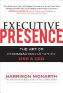 Executive Presence: The Art of Commanding Respect Like a CEO