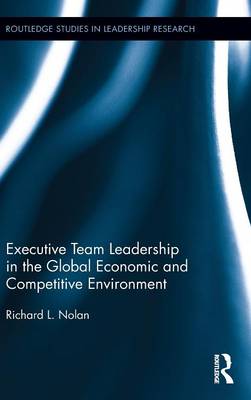 Executive Team Leadership in the Global Economic and Competitive Environment - Nolan, Richard L