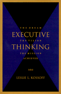 Executive Thinking: The Dream, the Vision, the Mission Achieved