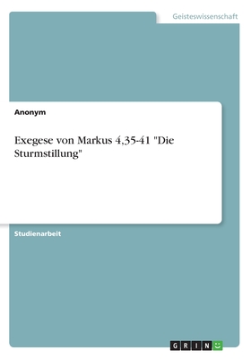 Exegese von Markus 4,35-41 "Die Sturmstillung" - Anonym