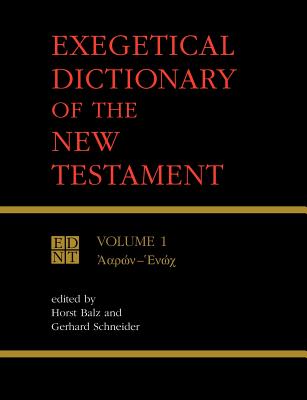 Exegetical Dictionary of the New Testament, Vol. 1 - Balz, Horst, and Schneider, Gerhard M