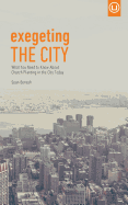 Exegeting the City: What You Need to Know about Church Planting in the City Today