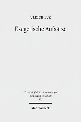 Exegetische Aufsatze - Luz, Ulrich