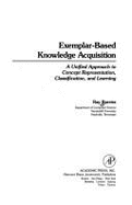 Exemplar-Based Knowledge Acquisition: A Unified Approach to Concept Representation, Classification, and Learning - Bareiss, Ray