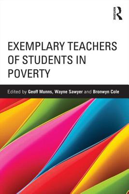 Exemplary Teachers of Students in Poverty - Munns, Geoff (Editor), and Sawyer, Wayne (Editor), and Cole, Bronwyn (Editor)