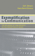 Exemplification in Communication: The Influence of Case Reports on the Perception of Issues