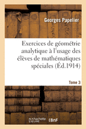 Exercices de G?om?trie Analytique ? l'Usage Des ?l?ves de Math?matiques Sp?ciales