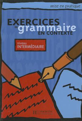 Exercices de grammaire en contexte: Livre de l'eleve A2 - niveau intermedi - Akuz, A, and Akyuz, Anne, and Bazelle-Shahmaei, Bernadette