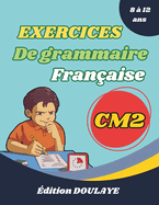 Exercices de grammaire fran?aise CM2: exercices de grammaire pour les ?l?ves de CM2, exercices ? la maison