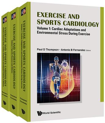 Exercise and Sports Cardiology (in 3 Volumes) - Thompson, Paul Davis (Editor), and Fernandez, Antonio B (Editor)