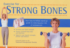 Exercise for Strong Bones: A Step-by-step Program to Prevent Osteoporosis and Stay Fit and Active for Life - Bassey, Joan, and Dinan, Susie, and National Osteoporosis Society (Foreword by)