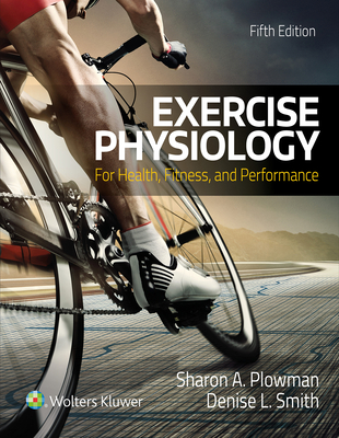 Exercise Physiology for Health Fitness and Performance - Plowman, Sharon, and Smith, Denise