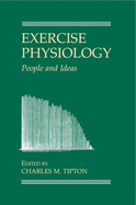 Exercise Physiology: People and Ideas - Prados, John M, and Tipton, Charles M (Editor)