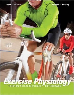 Exercise Physiology: Theory and Application to Fitness and Performance - Powers, Scott K, and Howley, Edward T, Ph.D.