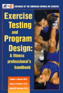 Exercise Testing & Program Design: A Fitness Professional's Handbook - Bryant, Cedric X, PhD, FACSM, and Franklin, Barry A, Dr., Ph.D., and Conviser, Jason M