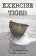 Exercise Tiger: The D-Day Practice Landing Tragedies Uncovered - Bass, Richard