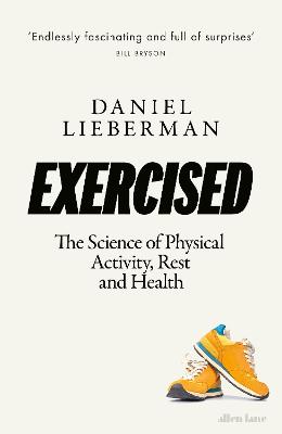 Exercised: The Science of Physical Activity, Rest and Health - Lieberman, Daniel