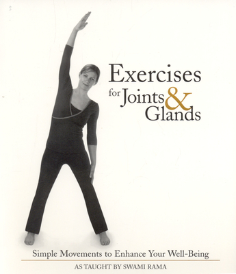 Exercises for Joints & Glands: Simple Movements to Enhance Your Well-Being - Rama, Swami