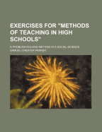 Exercises for Methods of Teaching in High Schools; A Problem-Solving Method in a Social Science