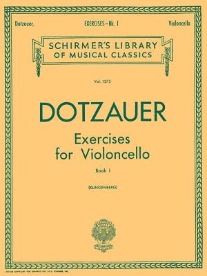 Exercises for Violoncello - Book 1: Schirmer Library of Classics Volume 1273 Cello Method - Dotzauer, Friedrich (Composer), and Klingenberg, J (Editor)