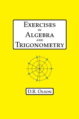 Exercises in Algebra and Trigonometry - Olson, Douglas R