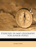 Exercises in Map Geography for Junior Pupils