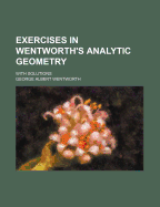 Exercises in Wentworth's Analytic Geometry: With Solutions