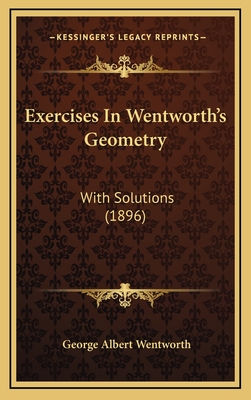 Exercises in Wentworth's Geometry: With Solutions (1896) - Wentworth, George Albert